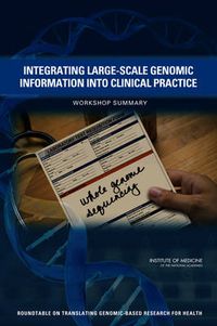 Cover image for Integrating Large-Scale Genomic Information into Clinical Practice: Workshop Summary