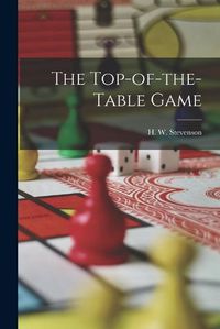 Cover image for The Top-of-the-table Game