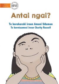 Cover image for Who Am I? - Antai Ngai? (Te Kiribati)