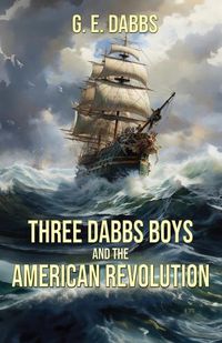 Cover image for Three Dabbs Boys and the American Revolution