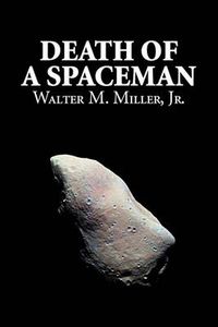 Cover image for Death of a Spaceman by Walter M. Miller Jr., Science Fiction, Adventure