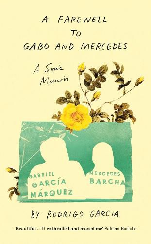 A Farewell to Gabo and Mercedes: A Son's Memoir of Gabriel Garc a Marquez and Mercedes Barcha