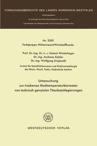 Cover image for Untersuchung Zur Trockenen Hochtemperaturkorrosion Von Technisch Genutzten Titanbasislegierungen