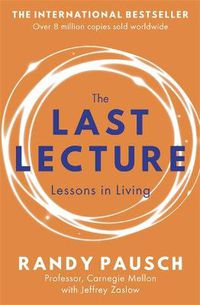 Cover image for The Last Lecture: Really Achieving Your Childhood Dreams - Lessons in Living
