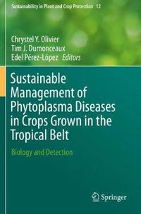 Cover image for Sustainable Management of Phytoplasma Diseases in Crops Grown in the Tropical Belt: Biology and Detection