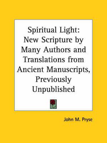 Cover image for Spiritual Light: New Scripture by Many Authors and Translations From Ancient Manuscripts, Previously Unpublished