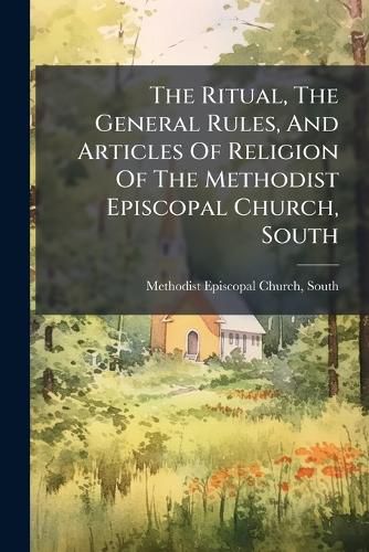 The Ritual, The General Rules, And Articles Of Religion Of The ...