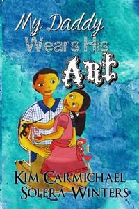 Cover image for My Daddy Wears His Art