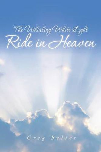 Cover image for The Whirling White Light Ride in Heaven