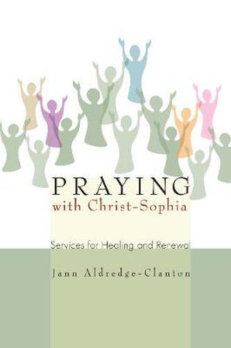 Cover image for Praying with Christ-Sophia: Services for Healing and Renewal