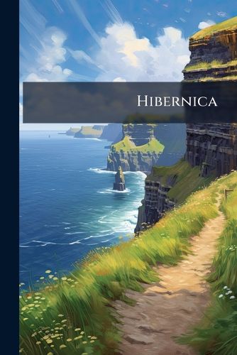 Cover image for Hibernica: Or, Some Antient Places Relating to Ireland ...