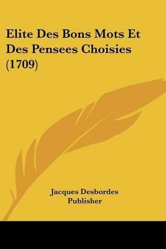 Elite Des Bons Mots Et Des Pensees Choisies (1709)