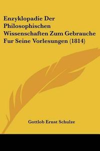 Cover image for Enzyklopadie Der Philosophischen Wissenschaften Zum Gebrauche Fur Seine Vorlesungen (1814)