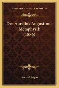 Cover image for Des Aurelius Augustinus Metaphysik (1886)