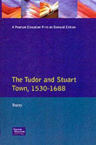 Cover image for The Tudor and Stuart Town 1530 - 1688: A Reader in English Urban History