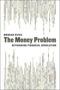 Cover image for The Money Problem: Rethinking Financial Regulation