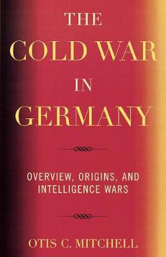 Cover image for The Cold War in Germany: Overview, Origins, and Intelligence Wars