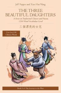 Cover image for The Three Beautiful Daughters: A Story in Traditional Chinese and Pinyin, 1200 Word Vocabulary Level