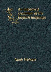 Cover image for An improved grammar of the English language