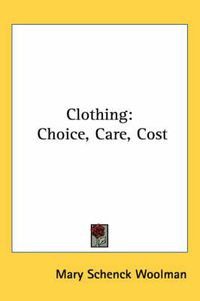 Cover image for Clothing: Choice, Care, Cost