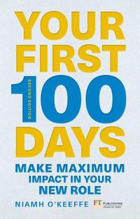 Cover image for Your First 100 Days: Make maximum impact in your new role [Updated and Expanded]