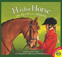 Cover image for H Is for Horse: An Equestrian Alphabet