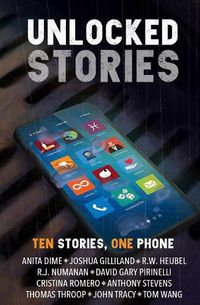 Cover image for Unlocked Stories: Ten Stories, One Phone