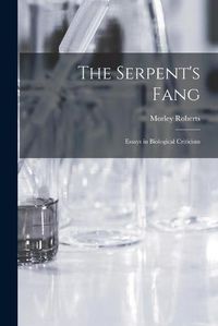 Cover image for The Serpent's Fang: Essays in Biological Criticism