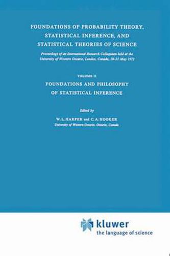 Cover image for Foundations of Probability Theory, Statistical Inference, and Statistical Theories of Science: Volume II Foundations and Philosophy of Statistical Inference