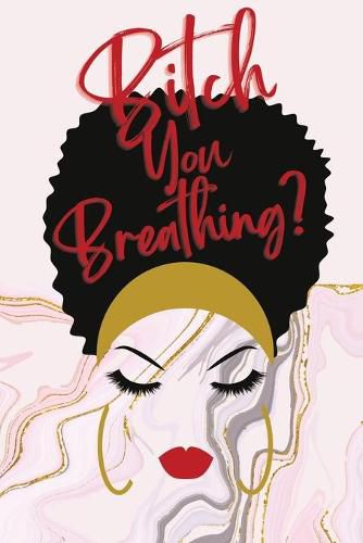 Cover image for Bitch You Breathing? Gratitude Journal