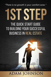 Cover image for 1st Step: The Quick Start Guide to Building Your Successful Business in Real Estate