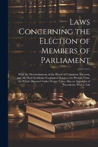 Cover image for Laws Concerning the Election of Members of Parliament