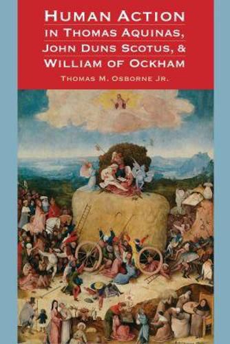 Cover image for Human Action in Thomas Aquinas, John Duns Scotus, and William of Ockham