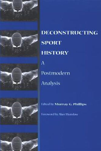 Cover image for Deconstructing Sport History: A Postmodern Analysis