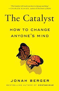 Cover image for The Catalyst: How to Change Anyone's Mind