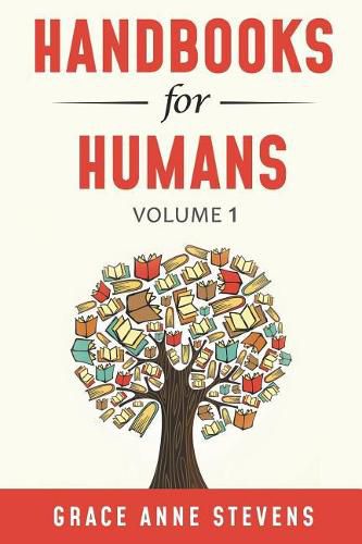 Handbooks for Humans, Volume 1: Learn to Manage Your Attitudes in All Your Relationships