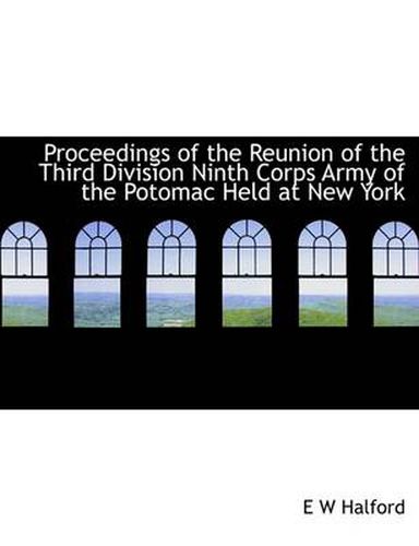 Cover image for Proceedings of the Reunion of the Third Division Ninth Corps Army of the Potomac Held at New York