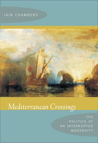 Cover image for Mediterranean Crossings: The Politics of an Interrupted Modernity