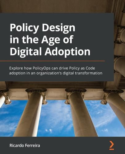 Cover image for Policy Design in the Age of Digital Adoption: Explore how PolicyOps can drive Policy as Code adoption in an organization's digital transformation