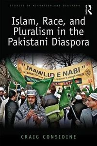 Cover image for Islam, Race, and Pluralism in the Pakistani Diaspora