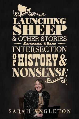 Cover image for Launching Sheep & Other Stories from the Intersection of History and Nonsense