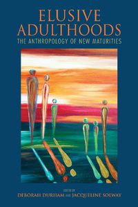 Cover image for Elusive Adulthoods: The Anthropology of New Maturities