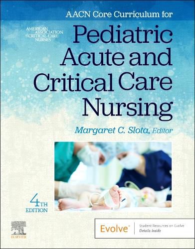 Cover image for AACN Core Curriculum for Pediatric Acute and Critical Care Nursing