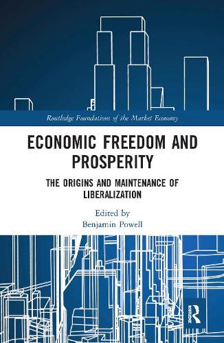 Cover image for Economic Freedom and Prosperity: The Origins and Maintenance of Liberalization