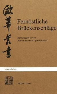 Cover image for Fernoestliche Brueckenschlaege: Zu Deutsch-Chinesischen Literaturbeziehungen Im 20. Jahrhundert