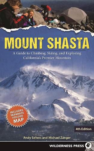 Cover image for Mount Shasta: A Guide to Climbing, Skiing, and Exploring California's Premier Mountain