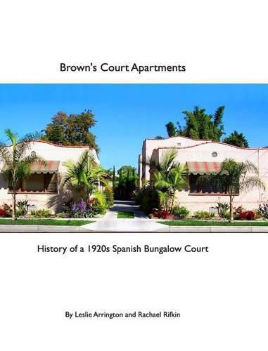 Cover image for Brown's Court Apartments: History of a 1920s Spanish Bungalow Court
