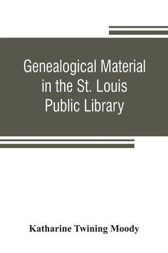 Cover image for Genealogical material in the St. Louis Public Library