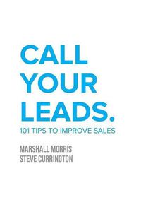 Cover image for Call Your Leads: 101 Tips to Improve Sales