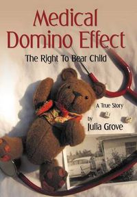 Cover image for Medical Domino Effect: The Right To Bear Child